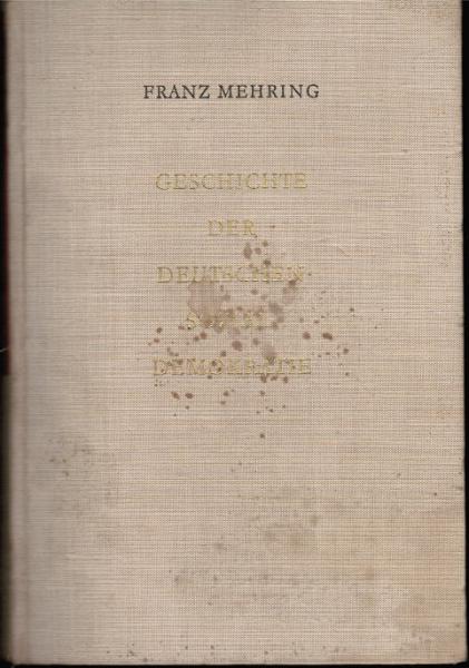 Mehring, Franz: Gesammelte Schriften; Teil: Bd. 2., Geschichte der deutschen Sozialdemokratie T. 2 : Von Lassalles "Offenem Antwortschreiben" bis zum Erfurter Programm. 1863 bis 1891.