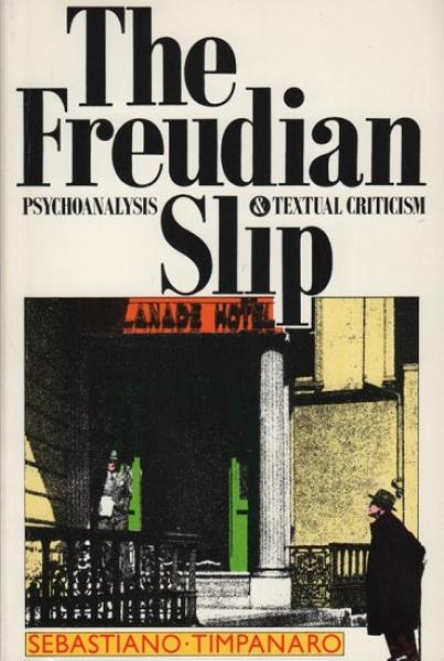 The Freudian Slip: Psychoanalysis and Textual Criticism.