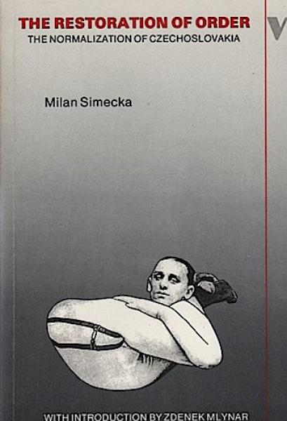 The Restoration of Order: Normalization of Czechoslovakia, 1969-76.