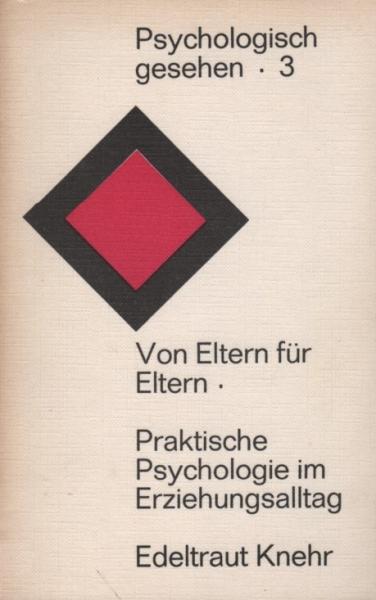 Von Eltern für Eltern : Prakt. Psychologie im Erziehungsalltag.