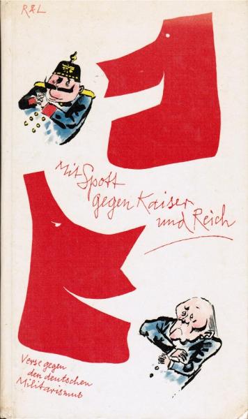 Mit Spott gegen Kaiser und Reich : Verse gegen d. dt. Militarismus.