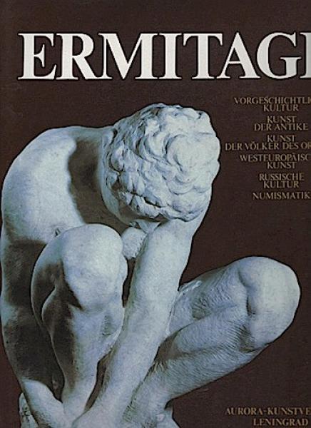 Ermitage - Vorgeschichtliche Kultur-Kunst der Antike-Kunst der Völker des Orients-Westeuropäische Kunst-Russische Kultur-Numismatik