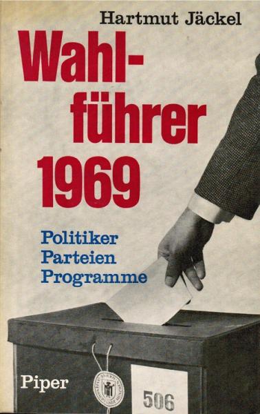 Wahlführer 1969 : Politiker, Parteien, Programme. Daten u. Fakten.