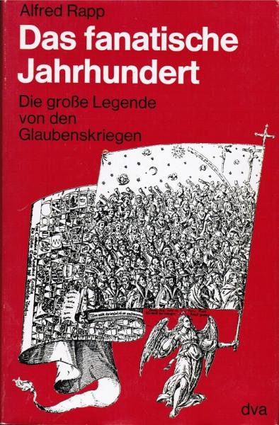 Das fanatische Jahrhundert : Die grosse Legende von d. Glaubenskriegen.