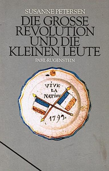 Die grosse Revolution und die kleinen Leute : franz. Alltag 1789.