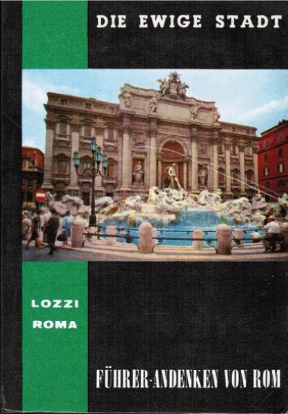 Die ewige Stadt : Führer, Album, Andenken e. kurzen Besuchs in Rom.
