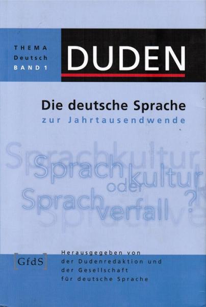 Die deutsche Sprache zur Jahrtausendwende : Sprachkultur oder Sprachverfall?.