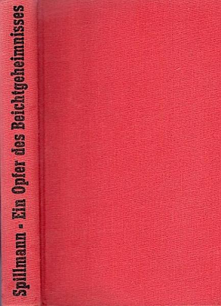 Ein Opfer des Beichtgeheimnisses : Frei nach einer wahren Begebenheit erzählt.