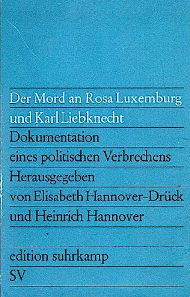 Der Mord an Rosa Luxemburg und Karl Liebknecht : Dokumentation e. polit. Verbrechens.