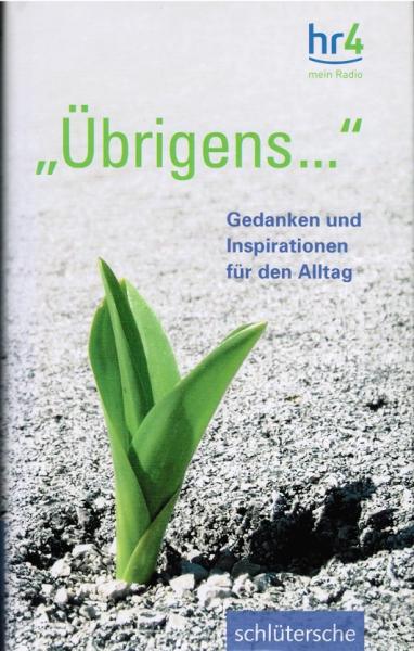 "Übrigens ..." : Gedanken und Inspirationen für den Alltag.