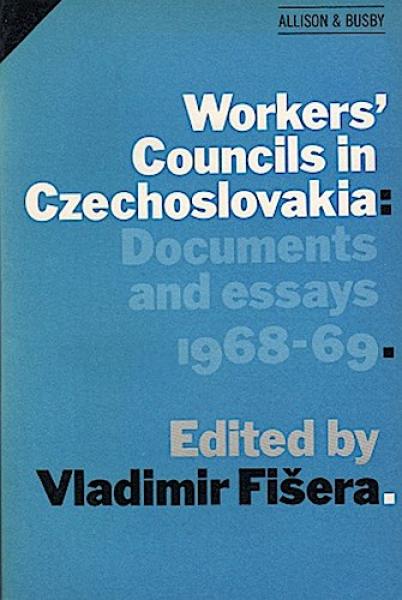 Workers Councils in Czechoslovakia: Documents and Essays, 1968-69