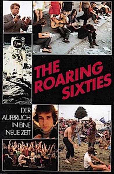 The Roaring Sixties : der Aufbruch in eine neue Zeit.