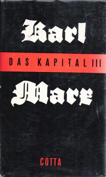 Das Kapital. Kritik der politischen Ökonomie ; Band. 3 (Cotta - Ausgabe)