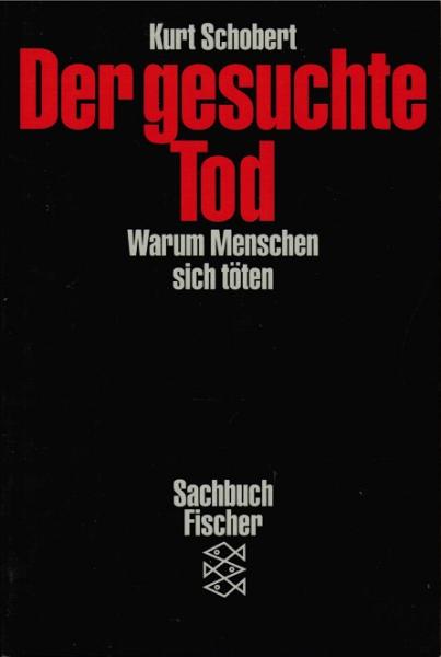 Der gesuchte Tod : warum Menschen sich töten.