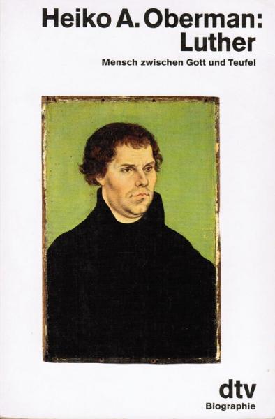 Luther : Mensch zwischen Gott und Teufel.