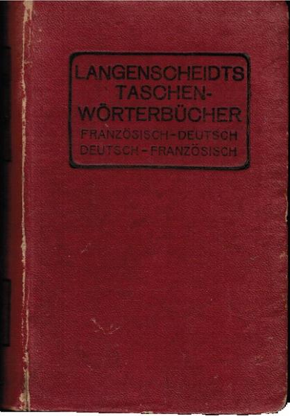 Taschenwörterbuch der französischen und deutschen Sprache. Mit Angabe der Aussprache nach dem phonetischen System der Methode Toussaint-Langenscheidt. 1. [erster] Teil: Französisch-Deutsch; 2. [zweiter] Teil: Deutsch-Französisch (in einem Buch).