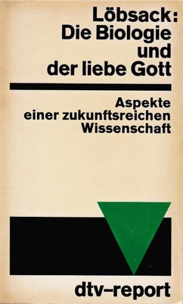 Die Biologie und der liebe Gott : Aspekte e. zukunftsreichen Wiss.