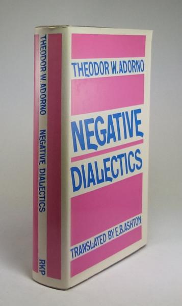 Negative Dialectics.