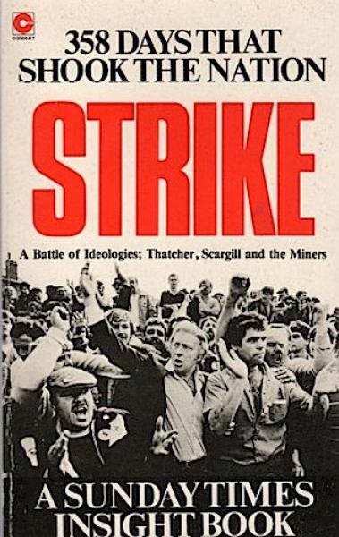 Strike. Thatcher, Scargill and the Miners.