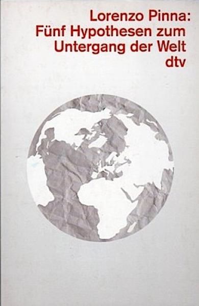 Fünf Hypothesen zum Untergang der Welt.