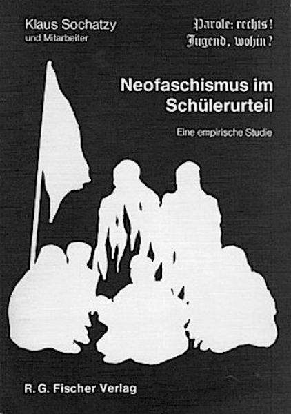 Parole: rechts! Jugend, wohin? : Neofaschismus im Schülerurteil ; e. empir. Studie.