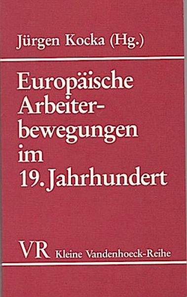 Europäische Arbeiterbewegungen im 19. [neunzehnten] Jahrhundert : Deutschland, Österreich, England u. Frankreich im Vergleich.