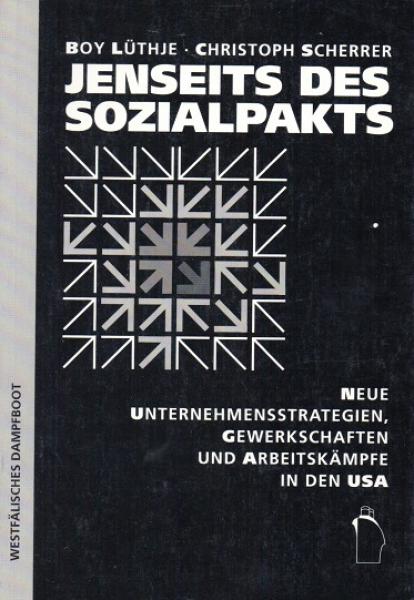 Jenseits des Sozialpakts : neue Unternehmensstrategien, Gewerkschaften und Arbeitskämpfe in den USA.