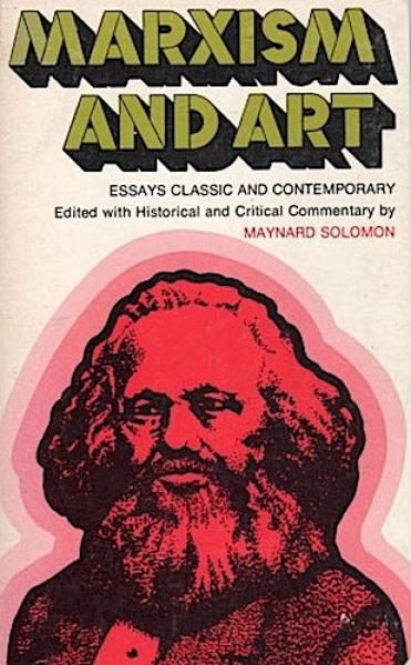 Marxism and Art: Essays classic and contemporary.