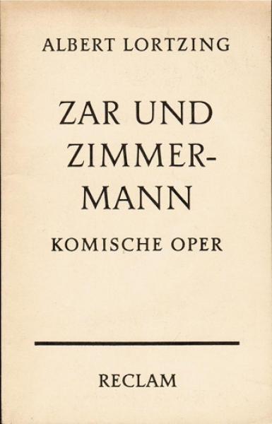Zar und Zimmermann : Komische Oper in 3 Aufz. Vollständiges Buch. [Textbuch].