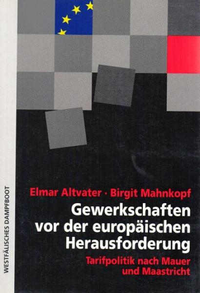 Gewerkschaften vor der europäischen Herausforderung : Tarifpolitik nach Mauer und Maastricht.
