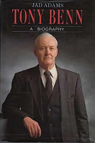 Tony Benn:  A Biographie.