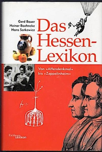Das Hessen-Lexikon : von "Affendenkmal" bis "Zeppelinheim".