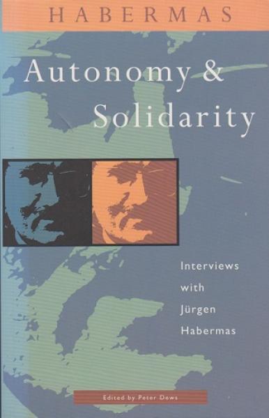 Autonomy and Solidarity. Interviews with Jürgen Habermas.