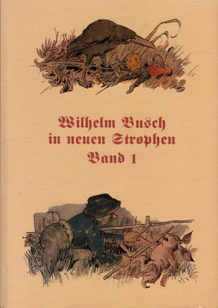 Wilhelm Busch in neuen Strophen; Teil: Bd. 1., Gedichte