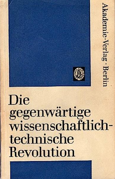 Die gegenwärtige wissenschaftlich-technische Revoltuion: Eine historische Untersuchung.