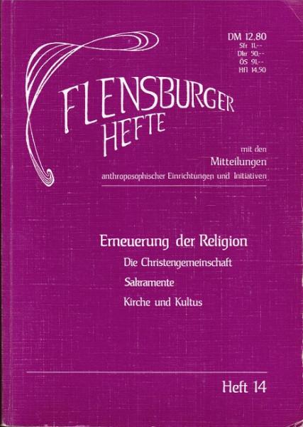 Erneuerung der Religion. Die Christengemeinschaft - Sakramente - Kirche und Kultus (= Die Flensburger Hefte, Band 14);