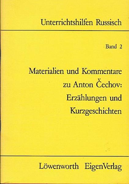 Unterrichtshilfen Russisch; Band 2: Materialien und Kommentare zu Anton Cechov: Erzählungen und Kurzgeschichten.