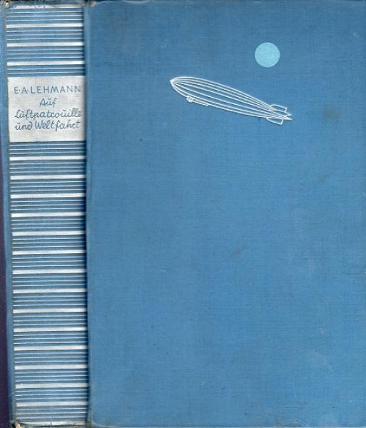 Auf Luftpatrouille und Weltfahrt : Erlebnisse e. Zeppelinführers in Krieg u. Frieden.