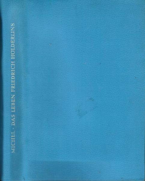 Das Leben Friedrich Hölderlins.