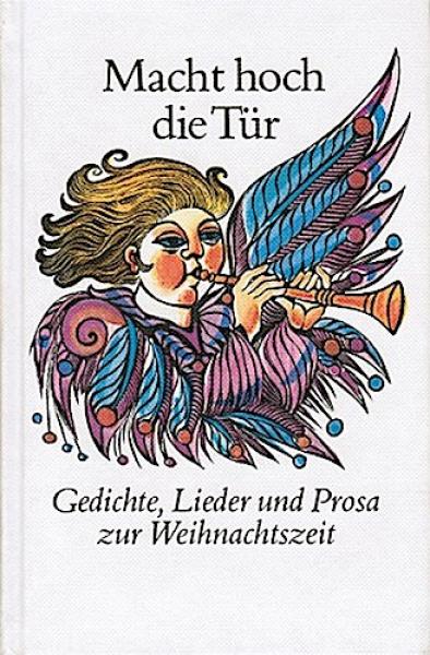 Macht hoch die Tür. Gedichte, Lieder und Prosa zur Weinachtszeit.