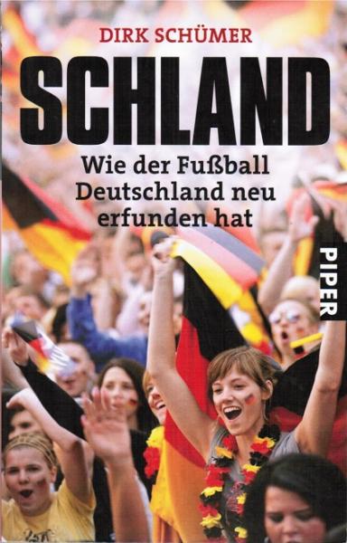 Schland : wie der Fußball Deutschland neu erfunden hat.