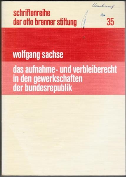Das Aufnahme- und Verbleiberecht in den Gewerkschaften der Bundesrepublik. Unter besonderer Berücksichtigung der Unvereinbarkeitsbeschlüsse des Deutschen Gewerkschaftsbundes (= Schriftenreihe der Otto Brenner Stiftung, Bd. 35);
