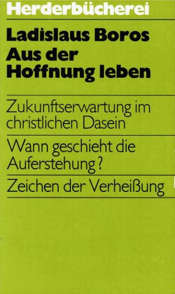 Aus der Hoffnung leben : Zukunftserwartung in christl. Dasein.