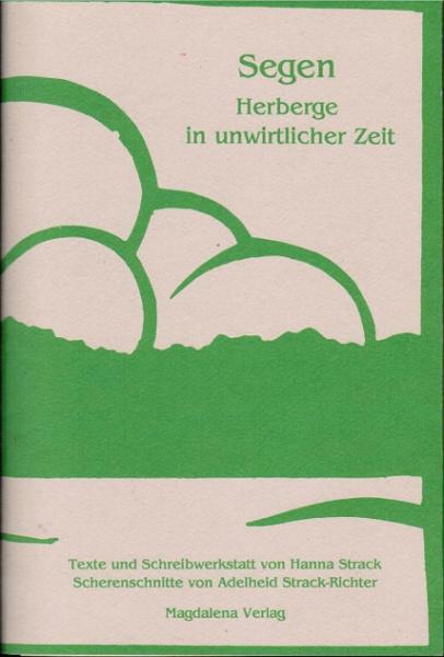 Segen : Herberge in unwirtlicher Zeit ; Texte und Schreibwerkstatt.