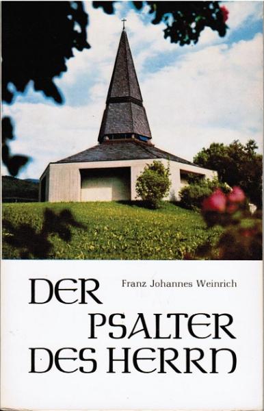 Der Psalter des Herrn : Psalmen zu Bildern aus d. Vaterunser-Kapelle im Ibental.