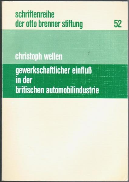 Gewerkschaftlicher Einfluß in der britischen Automobilindustrie (= Schriftenreihe der Otto Brenner Stiftung, Bd. 52)