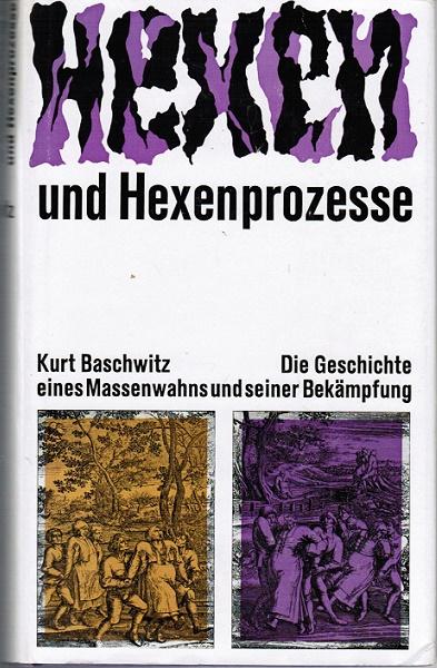 Hexen und Hexenprozesse : Die Geschichte e. Massenwahns u. seiner Bekämpfung.