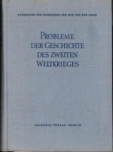 Protokoll der wissenschaftlichen Tagung in Leipzig vom 25. bis 30. November 1957; Teil: Bd. 2., Probleme der Geschichte des zweiten Weltkrieges : Referate u. Diskussion zum Thema: Die wichtigsten Richtungen der reaktionären Geschichtsschreibung über d. zw