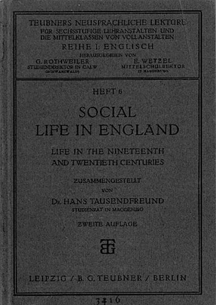 Teubners Neusprachliche Lektüre. Reihe I: Englisch. Social Life in England. Life in the nineteenth and twentieth centuries
