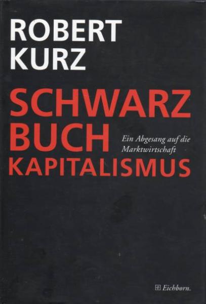 Schwarzbuch Kapitalismus : ein Abgesang auf die Marktwirtschaft.